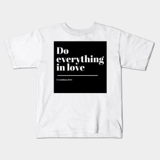 Corinthians Bible Verse - Do everything in love Kids T-Shirt